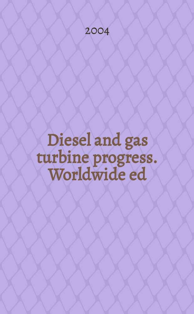 Diesel and gas turbine progress. Worldwide ed : The international engine man's magazine. Vol.36, №7