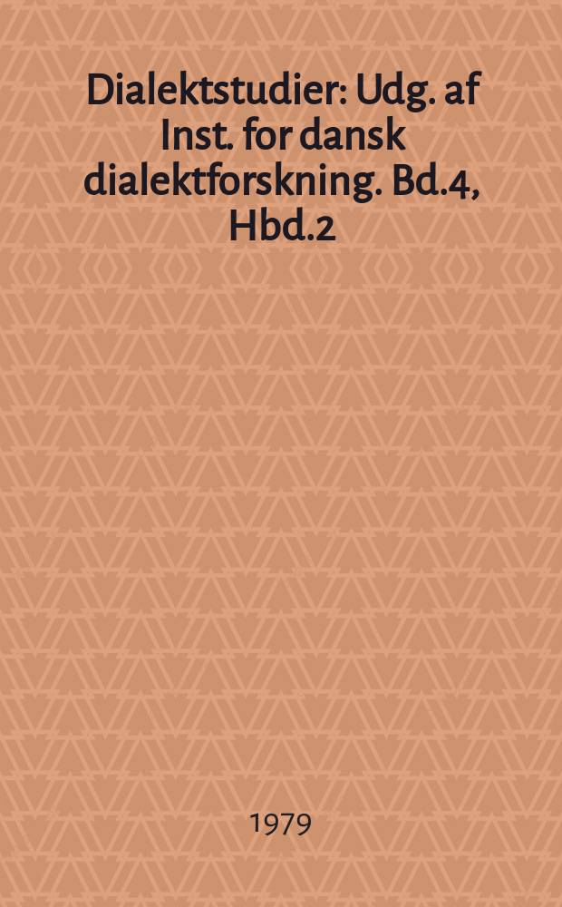 Dialektstudier : Udg. af Inst. for dansk dialektforskning. Bd.4, Hbd.2