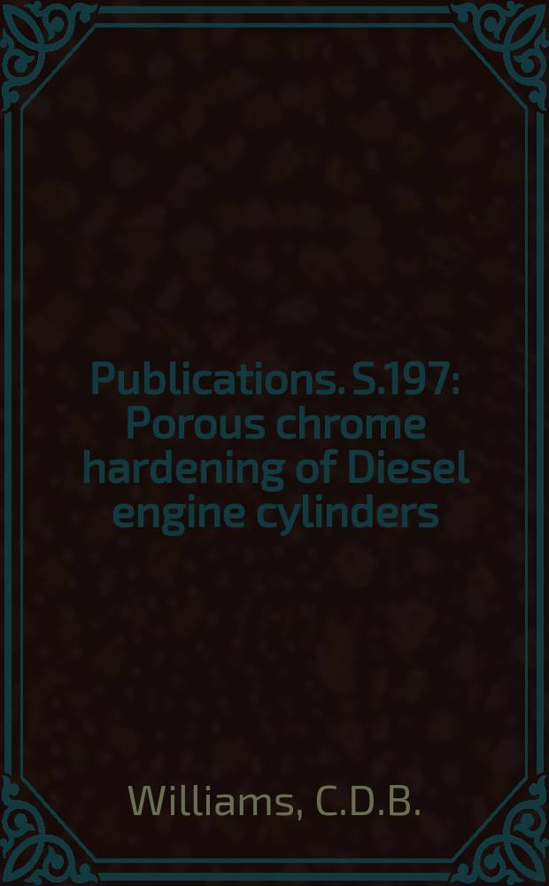 [Publications]. S.197 : Porous chrome hardening of Diesel engine cylinders