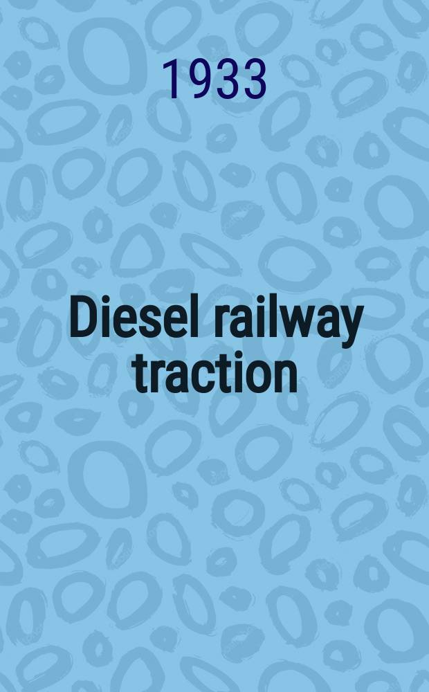 Diesel railway traction : Publ. every fourth week : Suppl. to the Railway gazette