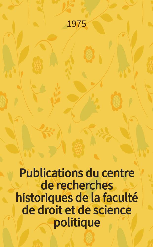Publications du centre de recherches historiques de la faculté de droit et de science politique