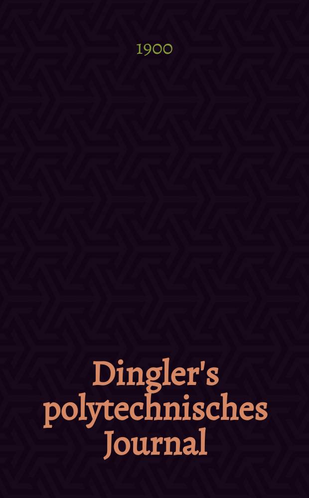 Dingler's polytechnisches Journal : Eine Zeitschrift zur Verbreitung gemeinnütziger Kenntnisse im Gebiete der Naturwissenschaft, der Chemie, der Pharmacie, der Mechanik, der Manufacturen, Fabriken, Künste, Gewerbe, der Handlung der Haus- und Landwirtschaft. Jg.81 1900, Bd.315, H.17