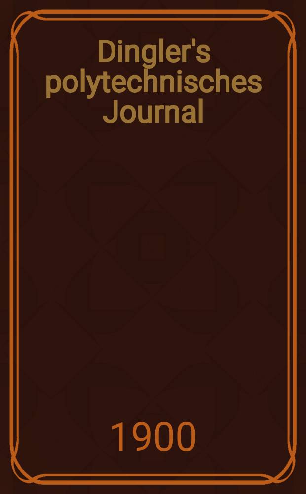 Dingler's polytechnisches Journal : Eine Zeitschrift zur Verbreitung gemeinnütziger Kenntnisse im Gebiete der Naturwissenschaft, der Chemie, der Pharmacie, der Mechanik, der Manufacturen, Fabriken, Künste, Gewerbe, der Handlung der Haus- und Landwirtschaft. Jg.81 1900, Bd.315, H.23