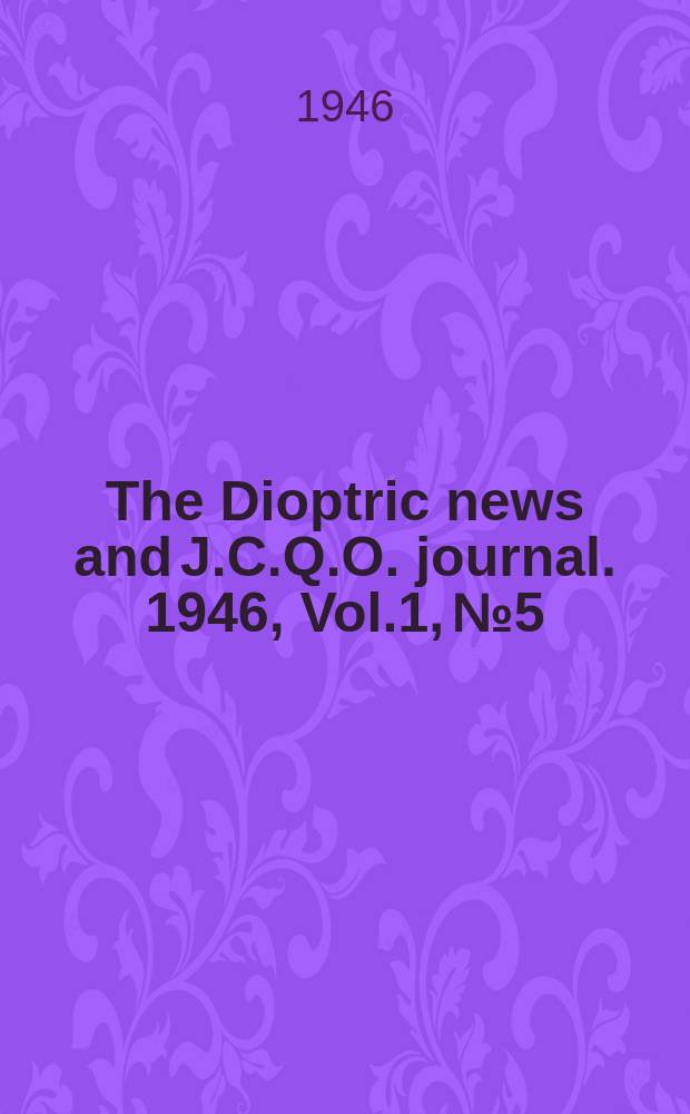 The Dioptric news and J.C.Q.O. journal. 1946, Vol.1, №5