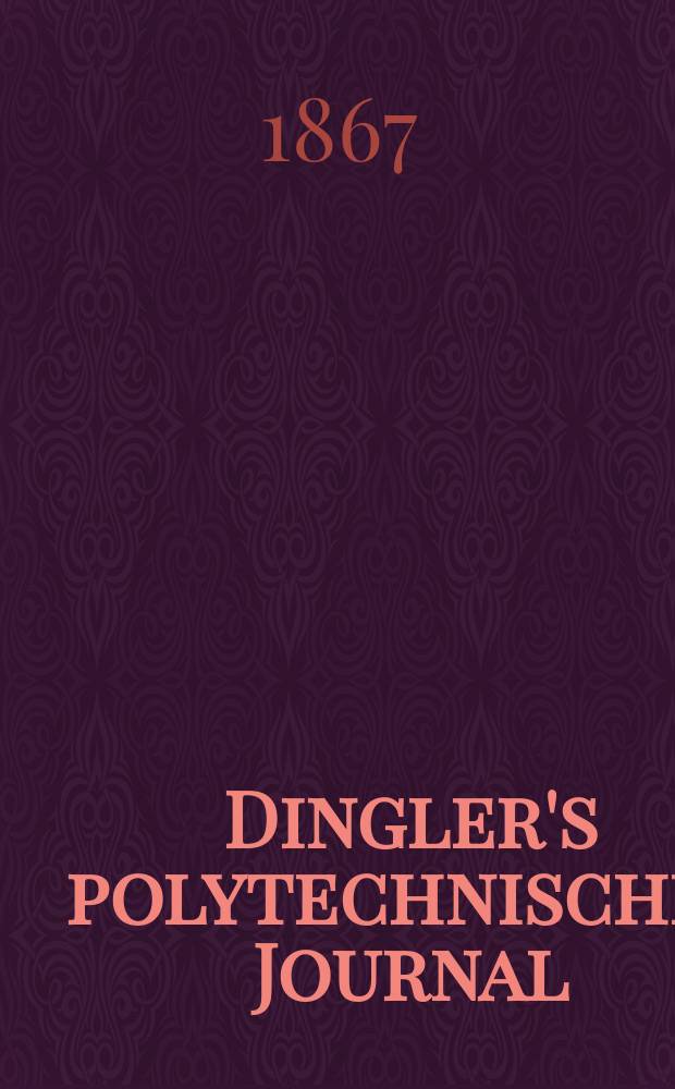 Dingler's polytechnisches Journal : Eine Zeitschrift zur Verbreitung gemeinnütziger Kenntnisse im Gebiete der Naturwissenschaft, der Chemie, der Pharmacie, der Mechanik, der Manufacturen, Fabriken, Künste, Gewerbe, der Handlung der Haus- und Landwirtschaft. [Jg.48] 1867, Bd.34(184), H.2(8)