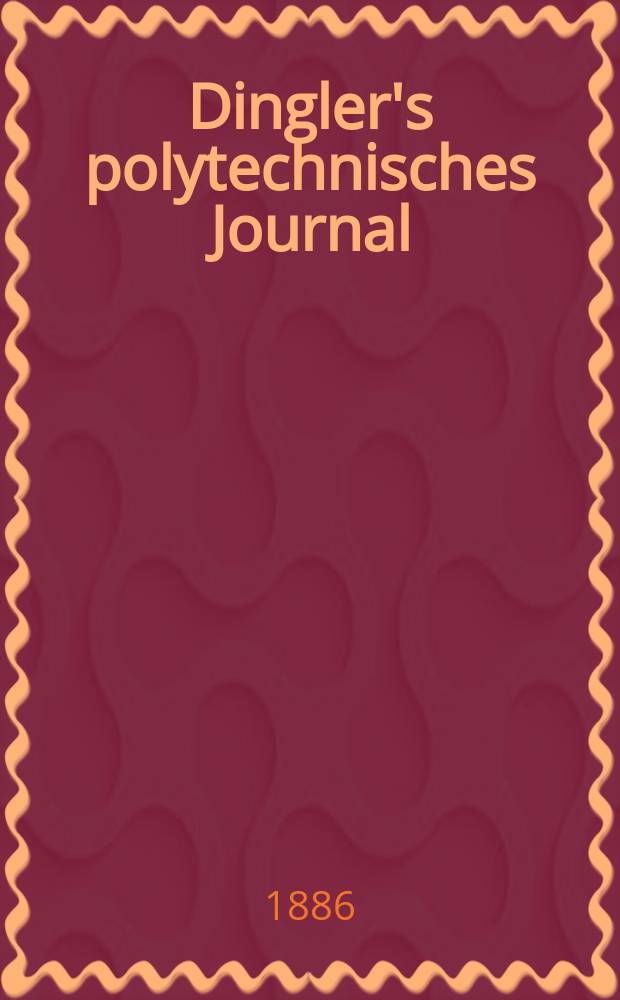 Dingler's polytechnisches Journal : Eine Zeitschrift zur Verbreitung gemeinnütziger Kenntnisse im Gebiete der Naturwissenschaft, der Chemie, der Pharmacie, der Mechanik, der Manufacturen, Fabriken, Künste, Gewerbe, der Handlung der Haus- und Landwirtschaft. Jg.67 1886, Bd.12(262), H.11