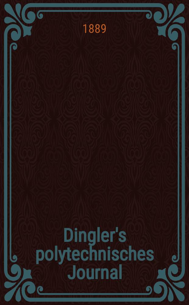Dingler's polytechnisches Journal : Eine Zeitschrift zur Verbreitung gemeinnütziger Kenntnisse im Gebiete der Naturwissenschaft, der Chemie, der Pharmacie, der Mechanik, der Manufacturen, Fabriken, Künste, Gewerbe, der Handlung der Haus- und Landwirtschaft. Jg.70 1889, Bd.22(272), H.9