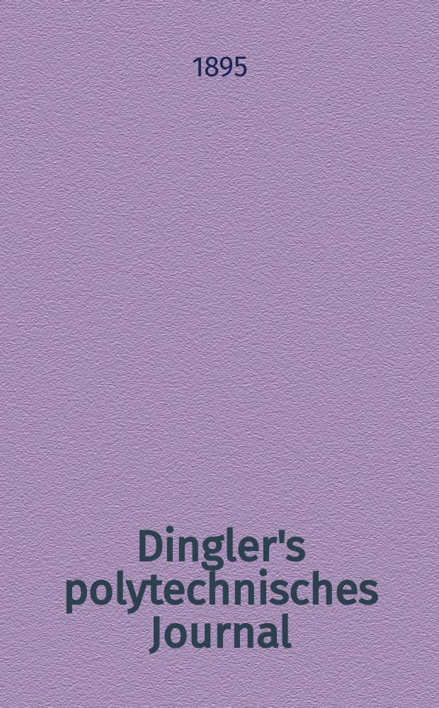 Dingler's polytechnisches Journal : Eine Zeitschrift zur Verbreitung gemeinnütziger Kenntnisse im Gebiete der Naturwissenschaft, der Chemie, der Pharmacie, der Mechanik, der Manufacturen, Fabriken, Künste, Gewerbe, der Handlung der Haus- und Landwirtschaft. Jg.76 1895, Bd.48(298), H.11
