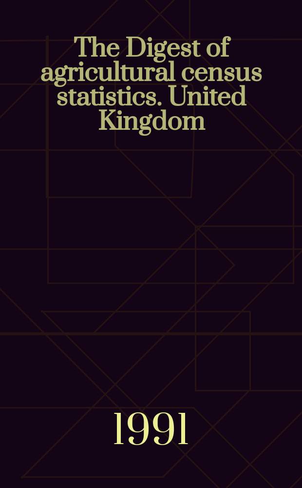 The Digest of agricultural census statistics. United Kingdom : A publ. of the Gov. statist. service