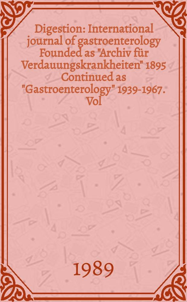 Digestion : International journal of gastroenterology Founded as "Archiv für Verdauungskrankheiten" 1895 Continued as "Gastroenterology" 1939-1967. Vol.43, №4