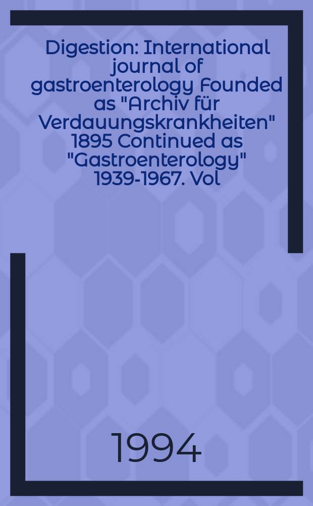 Digestion : International journal of gastroenterology Founded as "Archiv f&uuml;r Verdauungskrankheiten" 1895 Continued as "Gastroenterology" 1939-1967. Vol.55, №1