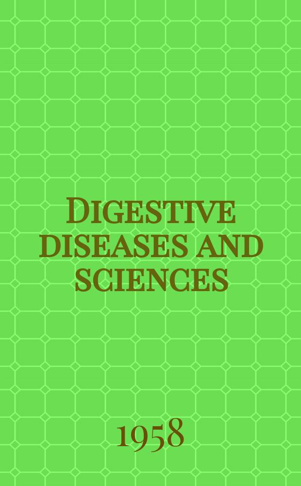 Digestive diseases and sciences : Formerly publ. as the American journal of digestive diseases. Vol.3, №1