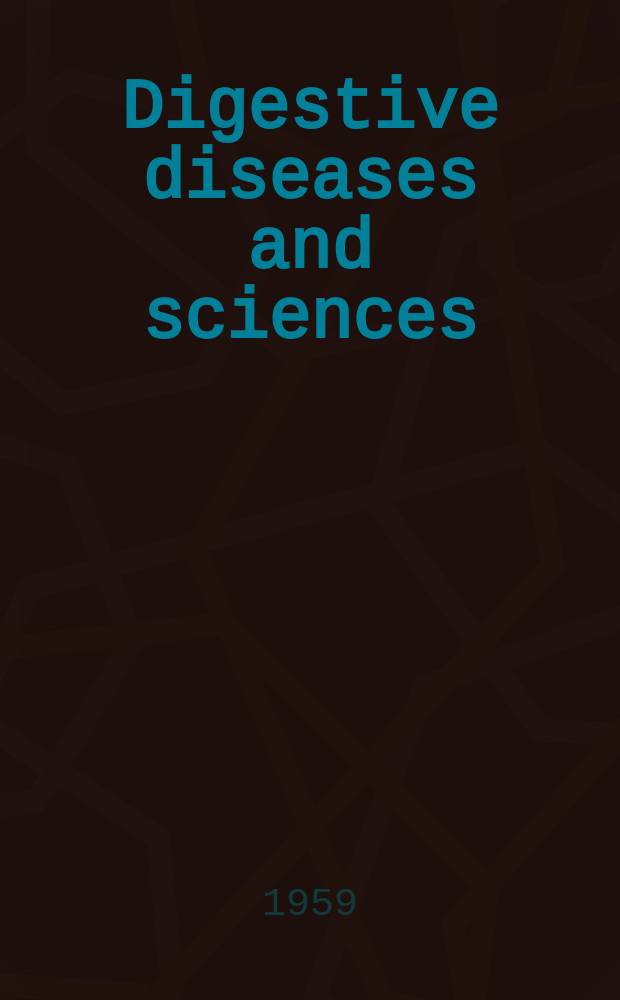 Digestive diseases and sciences : Formerly publ. as the American journal of digestive diseases. Vol.4, №7