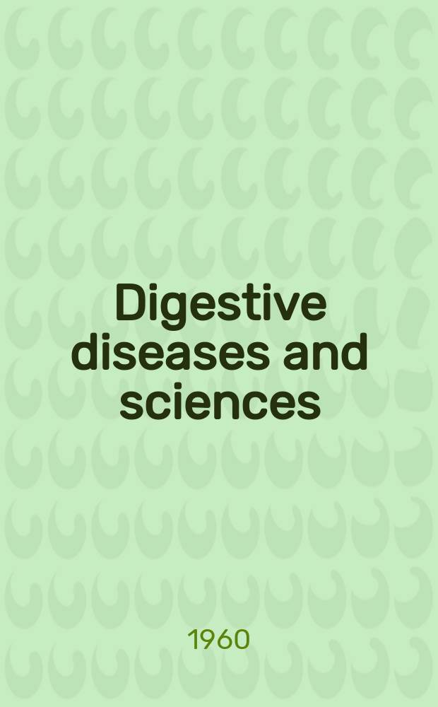 Digestive diseases and sciences : Formerly publ. as the American journal of digestive diseases. Vol.5, №8