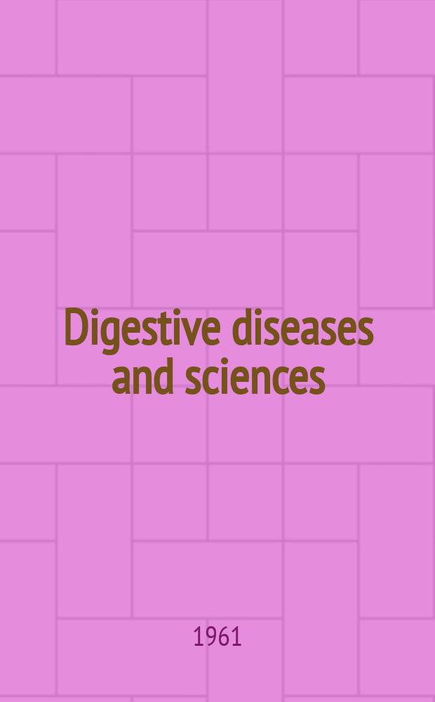 Digestive diseases and sciences : Formerly publ. as the American journal of digestive diseases. Vol.6, №11
