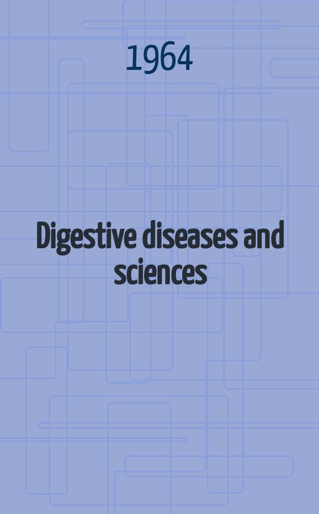 Digestive diseases and sciences : Formerly publ. as the American journal of digestive diseases. Vol.9, №8