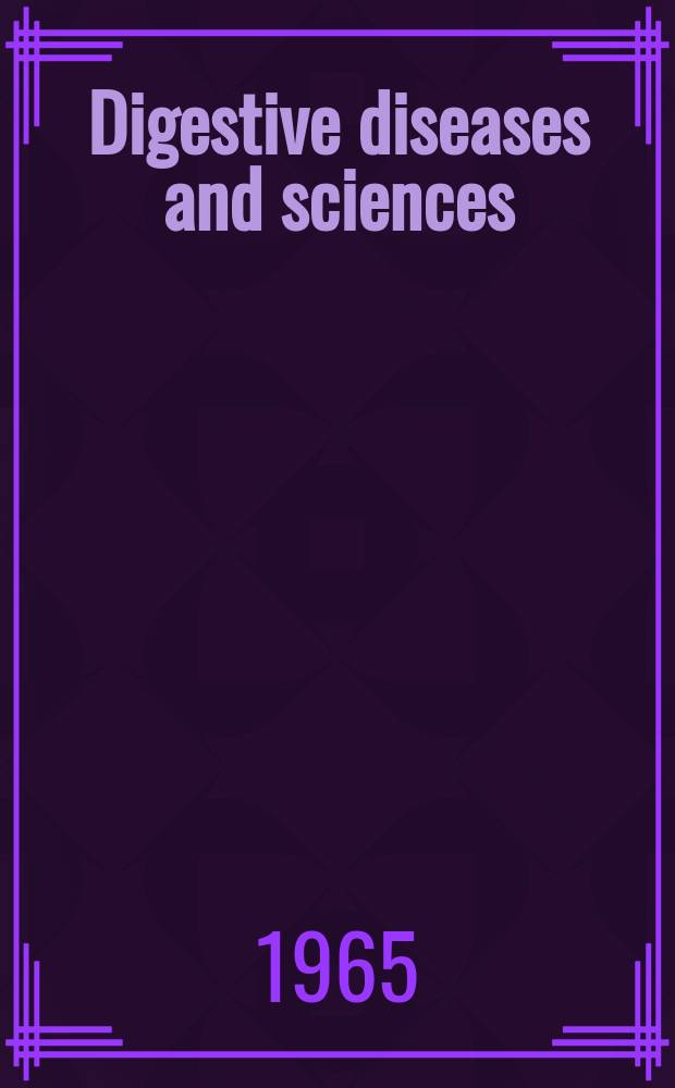 Digestive diseases and sciences : Formerly publ. as the American journal of digestive diseases. Vol.10, №8