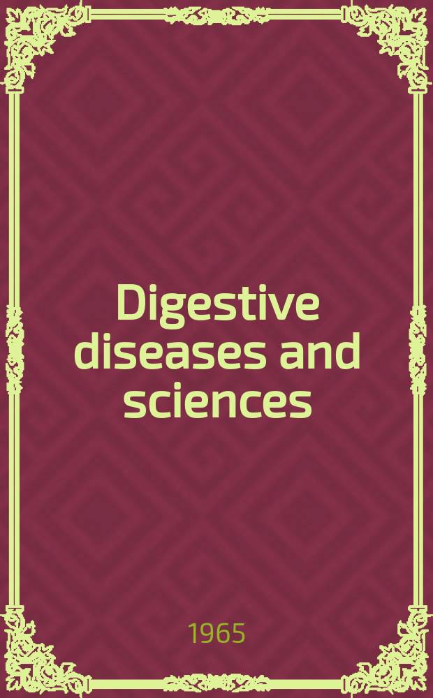 Digestive diseases and sciences : Formerly publ. as the American journal of digestive diseases. Vol.10, №12