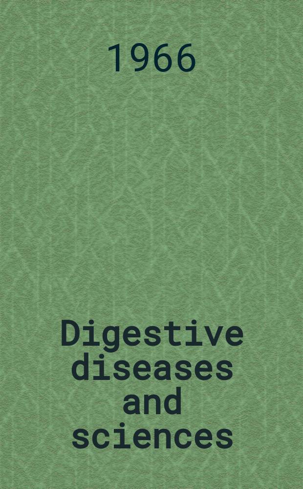Digestive diseases and sciences : Formerly publ. as the American journal of digestive diseases. Vol.11, №10