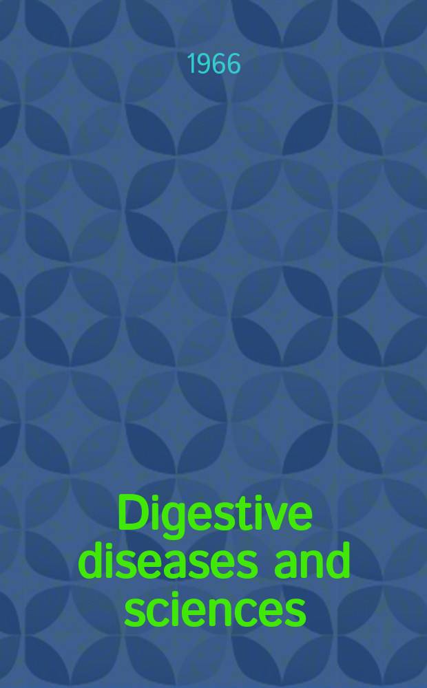 Digestive diseases and sciences : Formerly publ. as the American journal of digestive diseases. Vol.11, №12