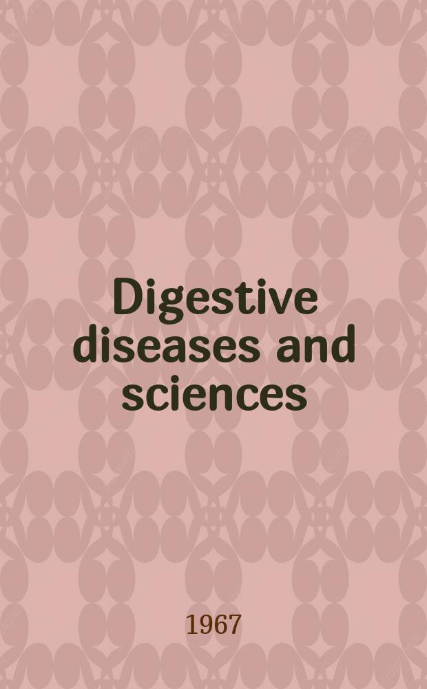 Digestive diseases and sciences : Formerly publ. as the American journal of digestive diseases. Vol.12, №3