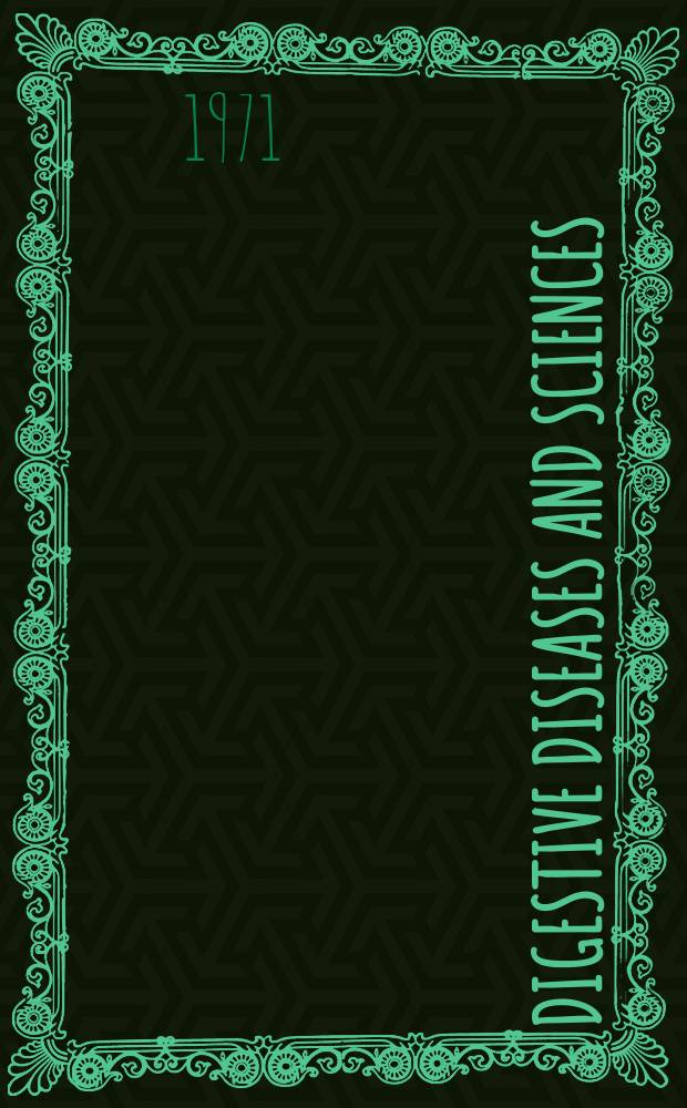 Digestive diseases and sciences : Formerly publ. as the American journal of digestive diseases. Vol.16, №4