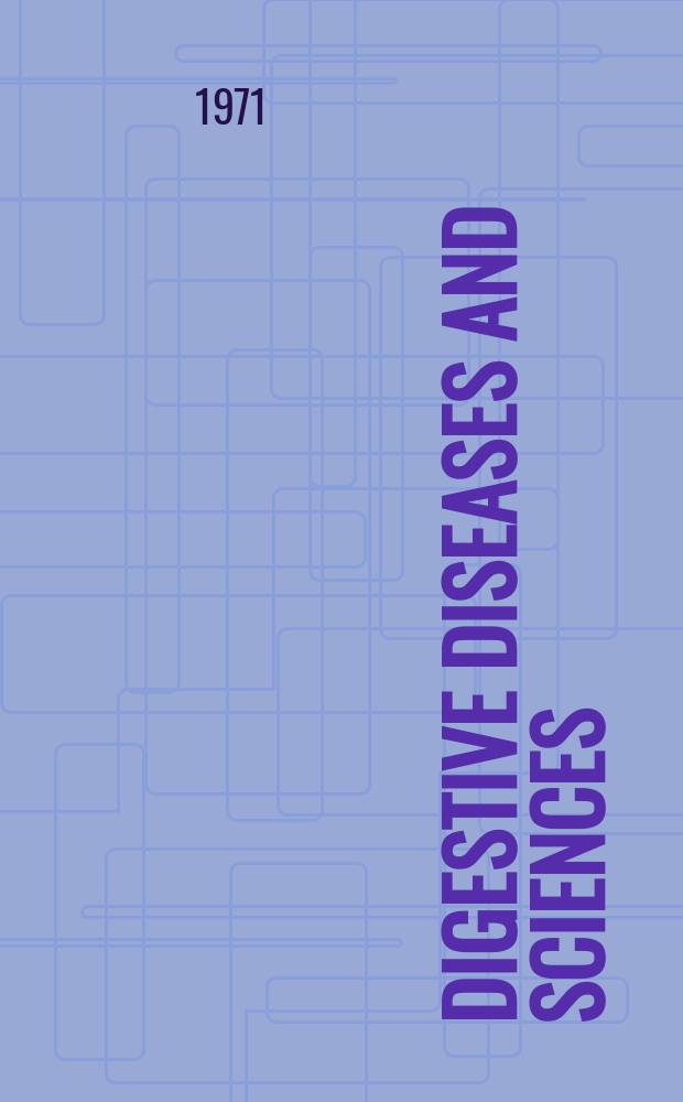 Digestive diseases and sciences : Formerly publ. as the American journal of digestive diseases. Vol.16, №12