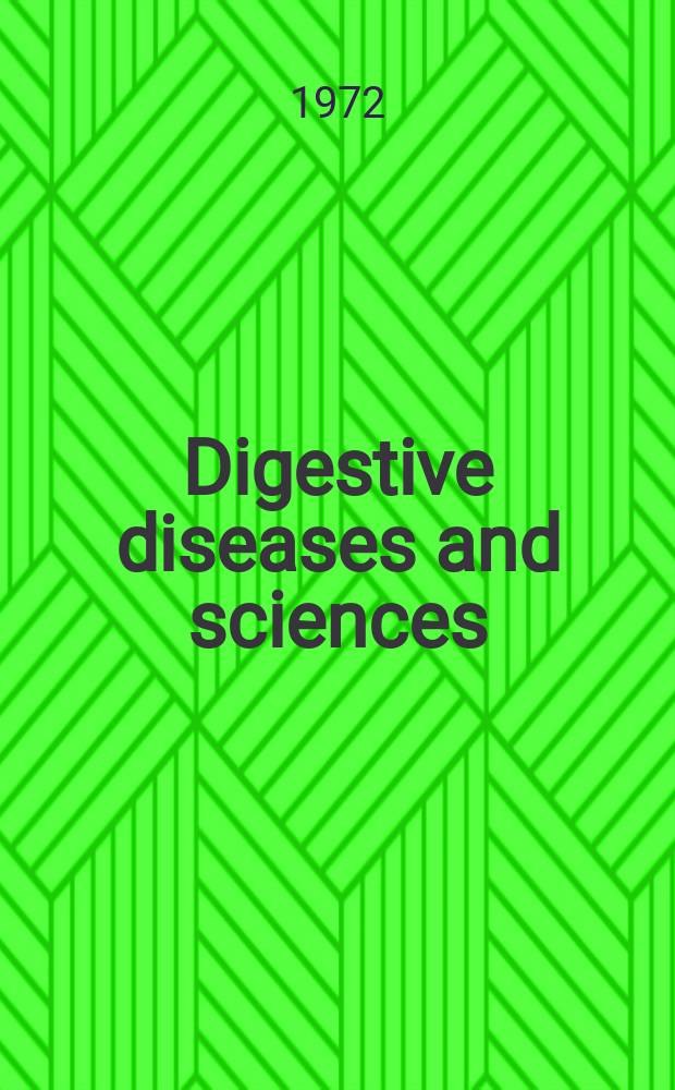 Digestive diseases and sciences : Formerly publ. as the American journal of digestive diseases. Vol.17, №11