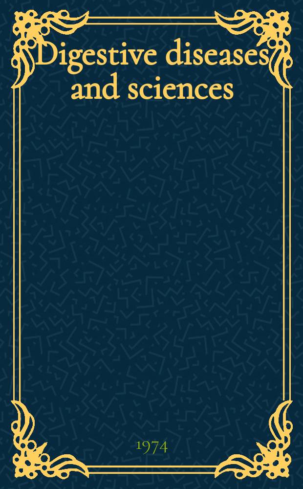 Digestive diseases and sciences : Formerly publ. as the American journal of digestive diseases. Vol.19, №5