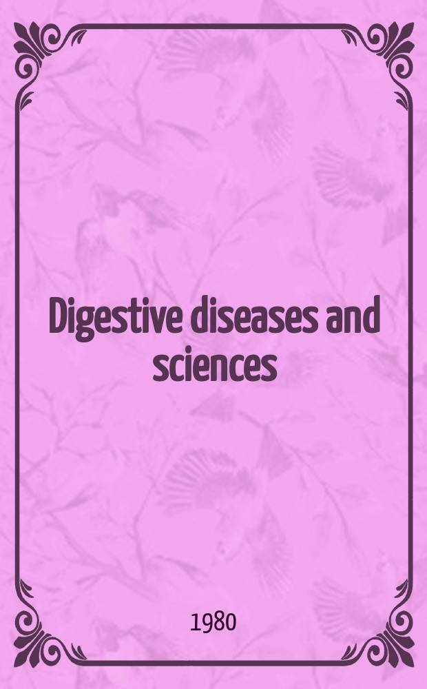 Digestive diseases and sciences : Formerly publ. as the American journal of digestive diseases. Vol.25, №2