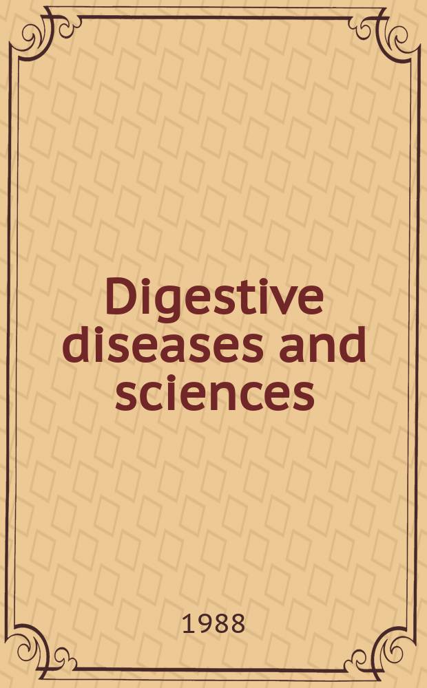 Digestive diseases and sciences : Formerly publ. as the American journal of digestive diseases. Vol.33, №6
