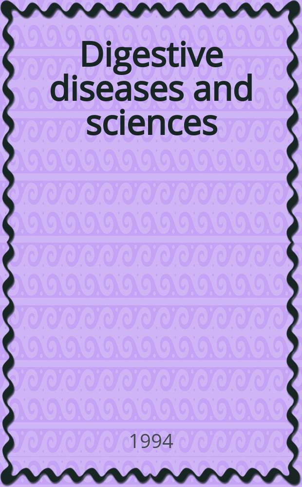 Digestive diseases and sciences : Formerly publ. as the American journal of digestive diseases. Vol.39, №5