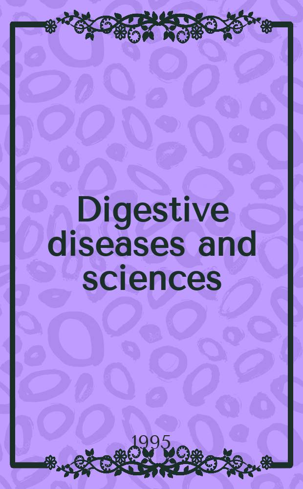 Digestive diseases and sciences : Formerly publ. as the American journal of digestive diseases. Vol.40, №6