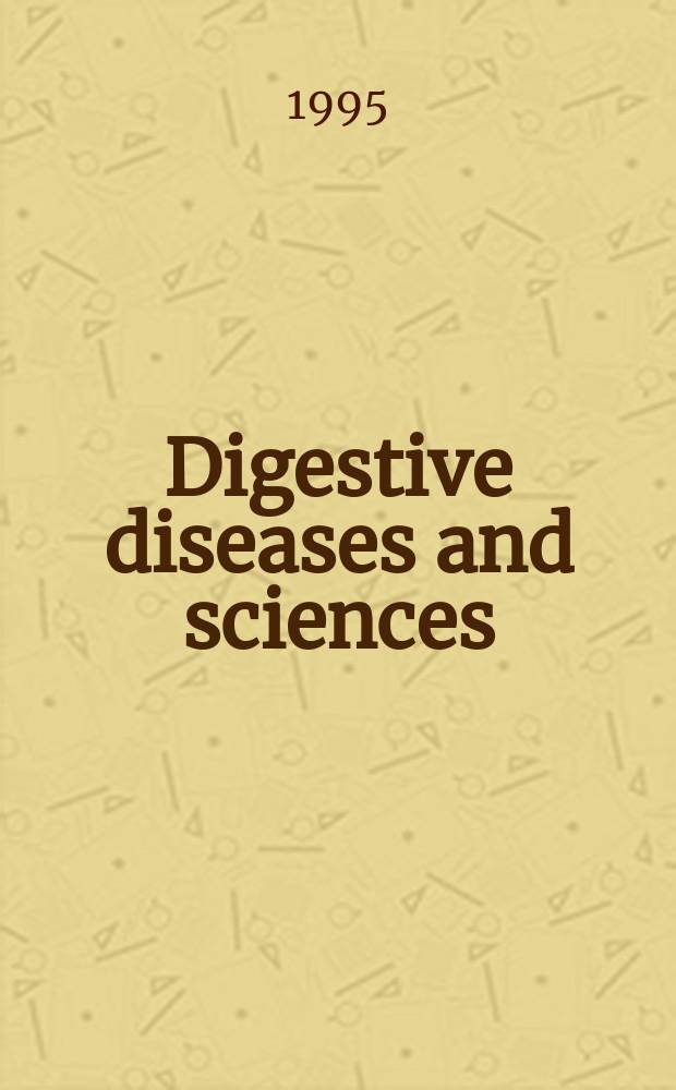 Digestive diseases and sciences : Formerly publ. as the American journal of digestive diseases. Vol.40, №8