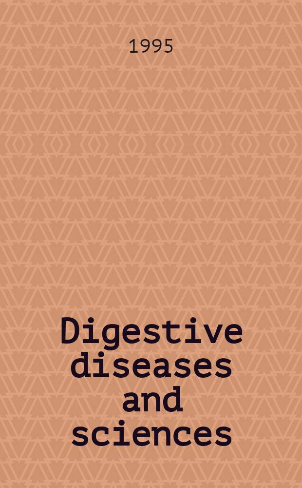 Digestive diseases and sciences : Formerly publ. as the American journal of digestive diseases. Vol.40, №10