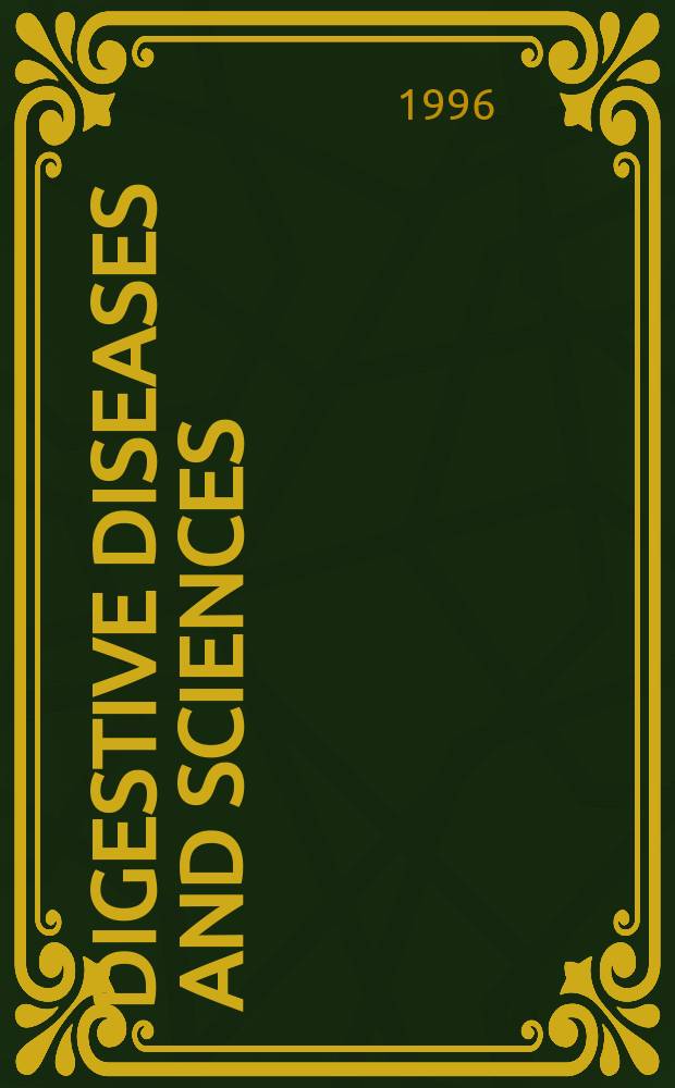 Digestive diseases and sciences : Formerly publ. as the American journal of digestive diseases. Vol.41, №4