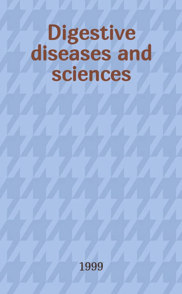 Digestive diseases and sciences : Formerly publ. as the American journal of digestive diseases. Vol.44, №3