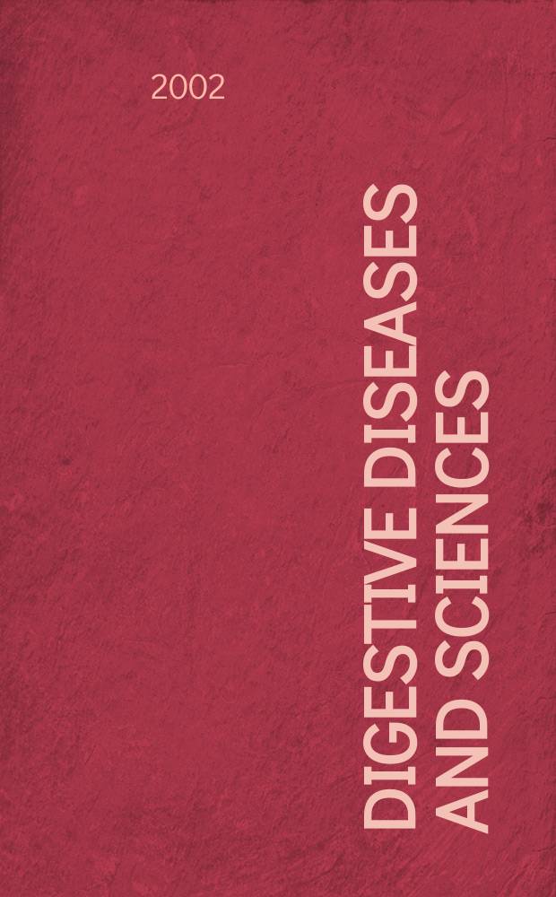 Digestive diseases and sciences : Formerly publ. as the American journal of digestive diseases. Vol.47, №8