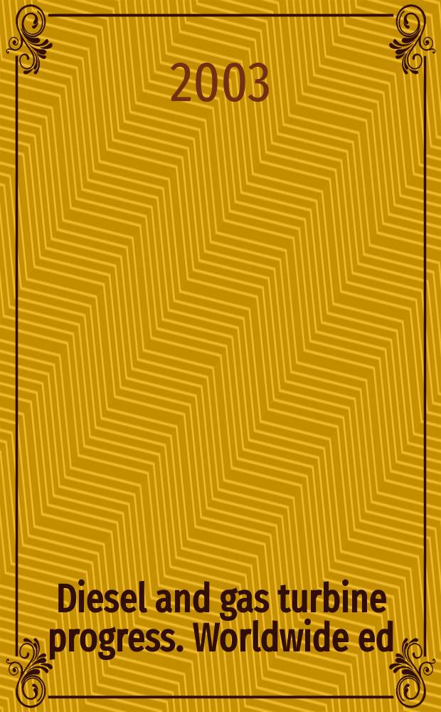 Diesel and gas turbine progress. Worldwide ed : The international engine man's magazine. Vol.35, №1