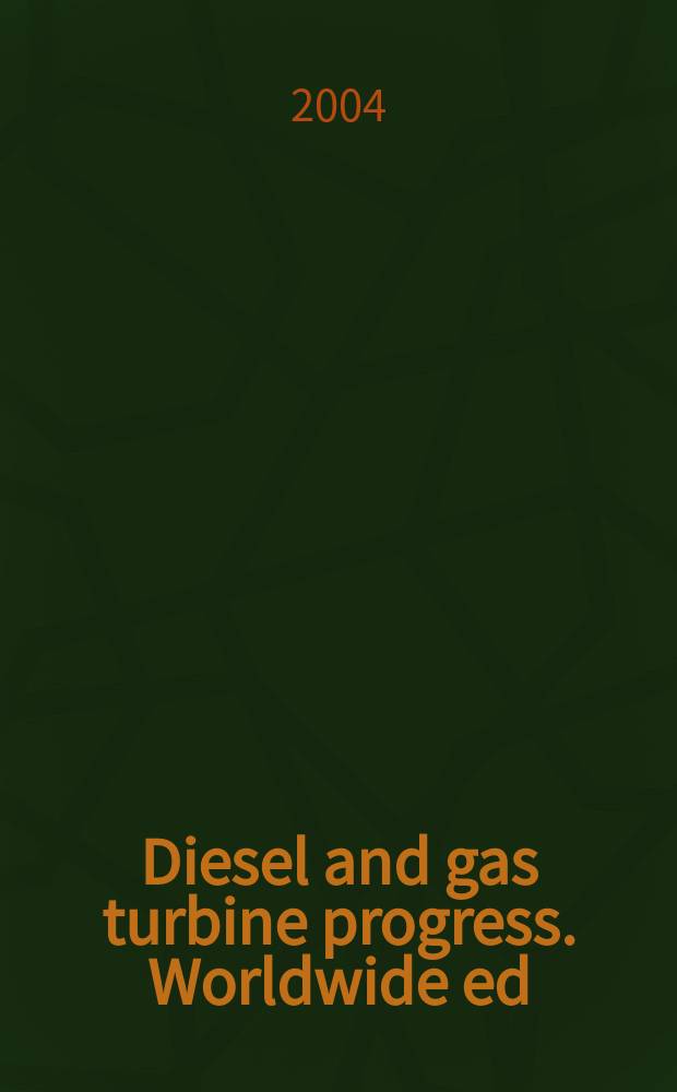 Diesel and gas turbine progress. Worldwide ed : The international engine man's magazine. Vol.36, №3