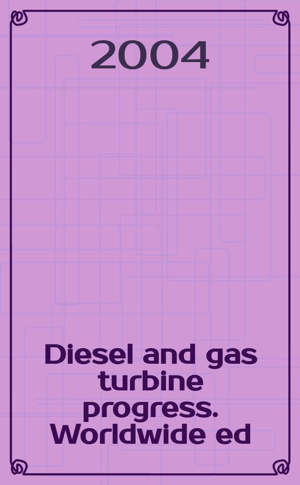 Diesel and gas turbine progress. Worldwide ed : The international engine man's magazine. Vol.36, №9