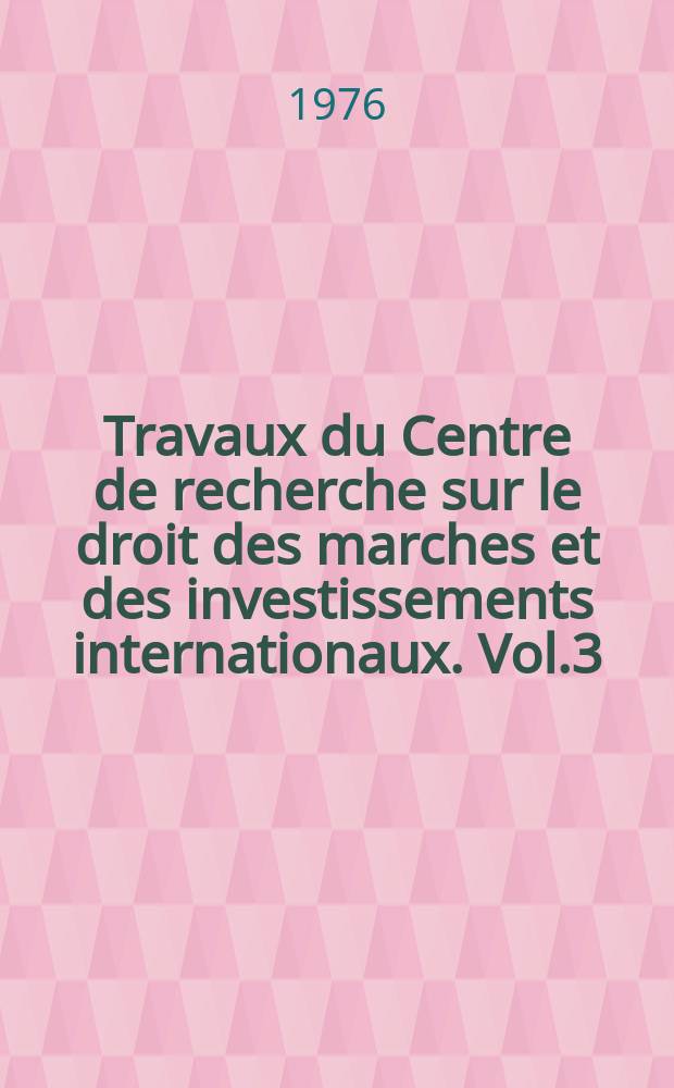 Travaux du Centre de recherche sur le droit des marches et des investissements internationaux. Vol.3 : L'émission des emprunts euro- obligataires ...
