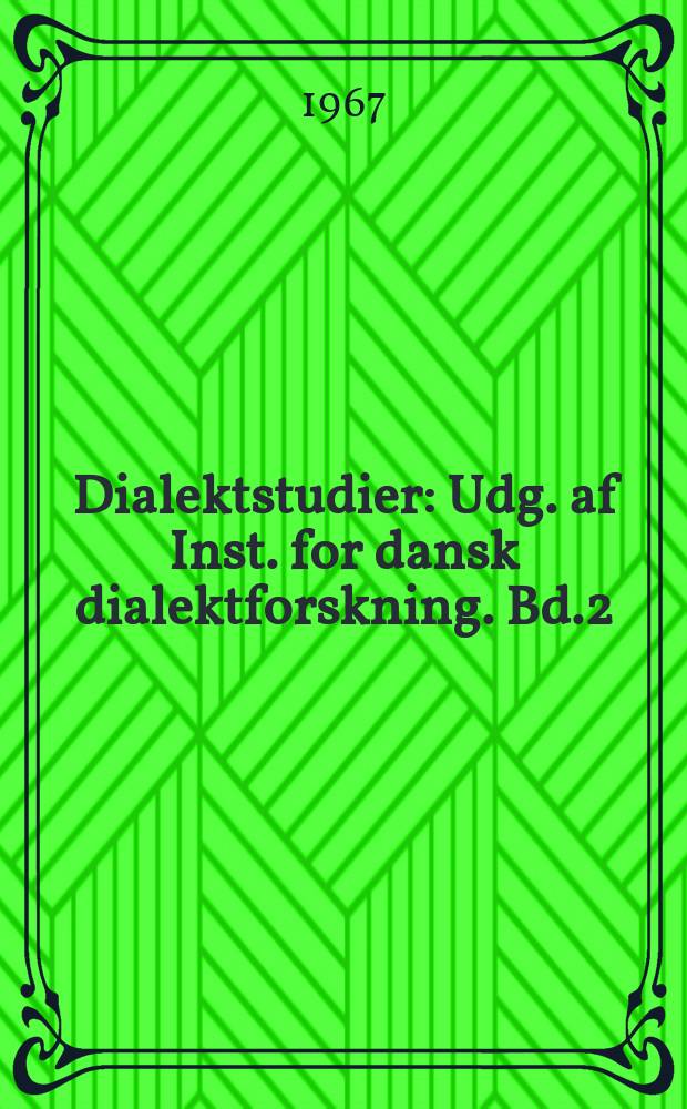 Dialektstudier : Udg. af Inst. for dansk dialektforskning. Bd.2