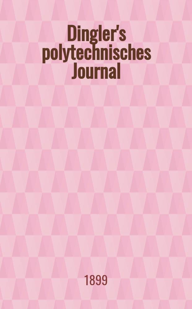 Dingler's polytechnisches Journal : Eine Zeitschrift zur Verbreitung gemeinn&uuml;tziger Kenntnisse im Gebiete der Naturwissenschaft, der Chemie, der Pharmacie, der Mechanik, der Manufacturen, Fabriken, K&uuml;nste, Gewerbe, der Handlung der Haus- und Landwirtschaft. Jg.80 1899, Bd.13 (313), H.10