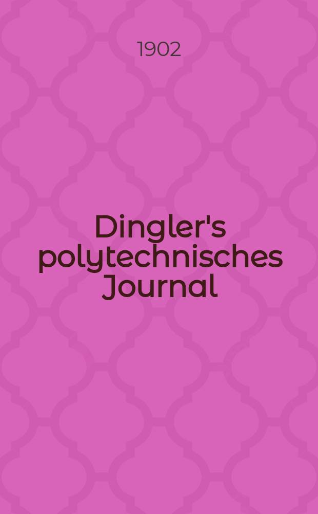 Dingler's polytechnisches Journal : Eine Zeitschrift zur Verbreitung gemeinnütziger Kenntnisse im Gebiete der Naturwissenschaft, der Chemie, der Pharmacie, der Mechanik, der Manufacturen, Fabriken, Künste, Gewerbe, der Handlung der Haus- und Landwirtschaft. Jg.83 1902, Bd.317, H.42