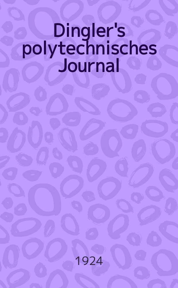 Dingler's polytechnisches Journal : Eine Zeitschrift zur Verbreitung gemeinnütziger Kenntnisse im Gebiete der Naturwissenschaft, der Chemie, der Pharmacie, der Mechanik, der Manufacturen, Fabriken, Künste, Gewerbe, der Handlung der Haus- und Landwirtschaft. Jg.105 1924, Bd.339, H.4