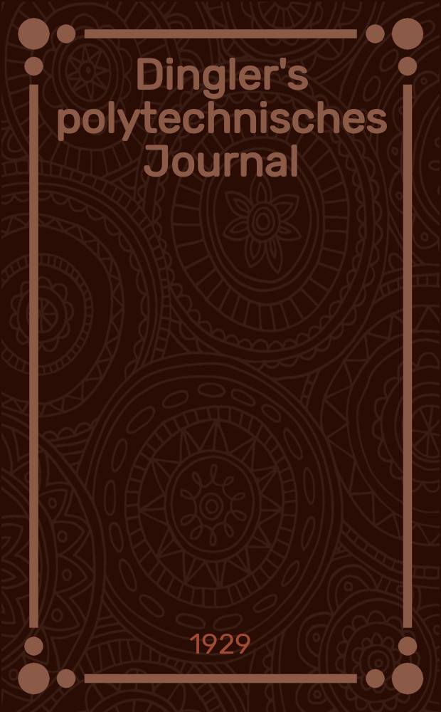 Dingler's polytechnisches Journal : Eine Zeitschrift zur Verbreitung gemeinn&uuml;tziger Kenntnisse im Gebiete der Naturwissenschaft, der Chemie, der Pharmacie, der Mechanik, der Manufacturen, Fabriken, K&uuml;nste, Gewerbe, der Handlung der Haus- und Landwirtschaft. Jg.110 1929, Bd.344, H.12