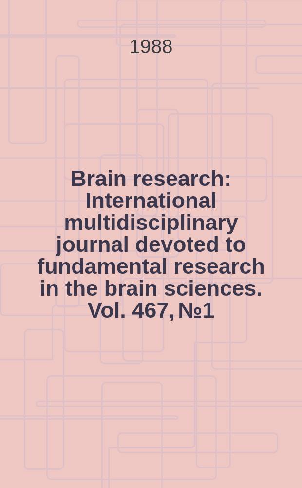 Brain research : International multidisciplinary journal devoted to fundamental research in the brain sciences. Vol. 467, № 1