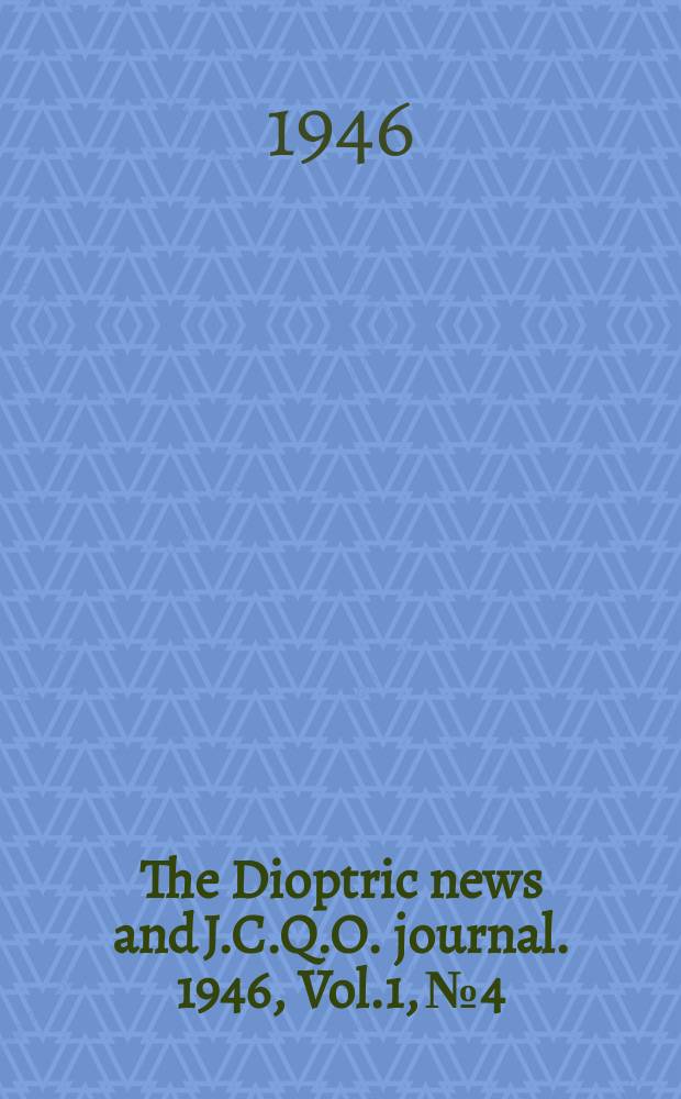 The Dioptric news and J.C.Q.O. journal. 1946, Vol.1, №4