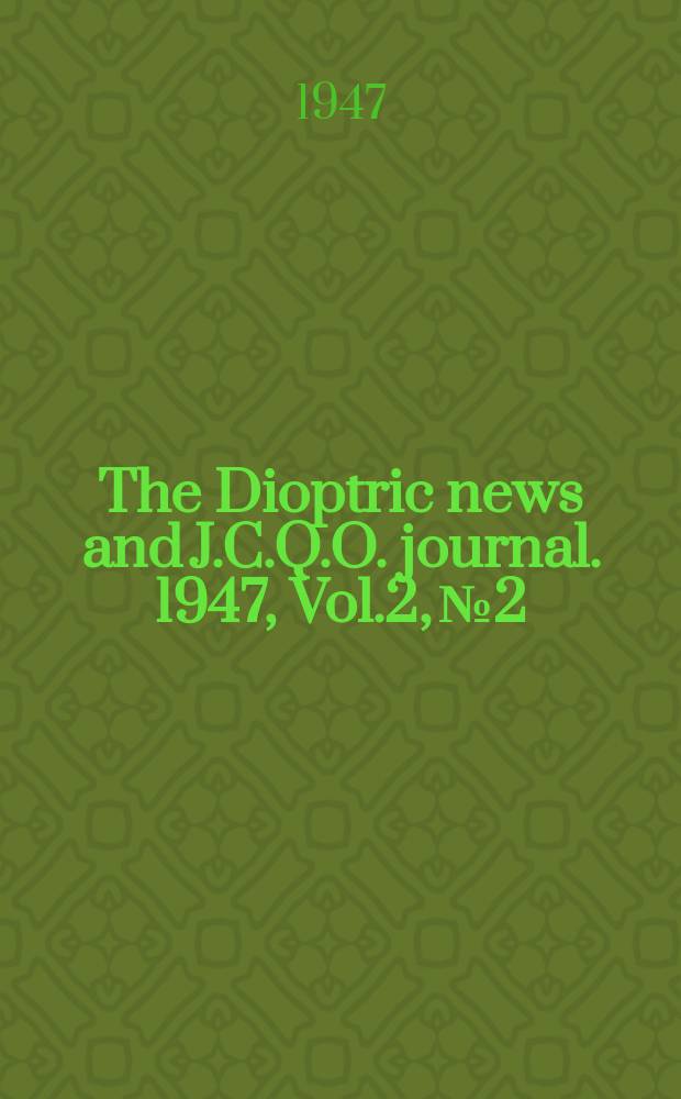 The Dioptric news and J.C.Q.O. journal. 1947, Vol.2, №2